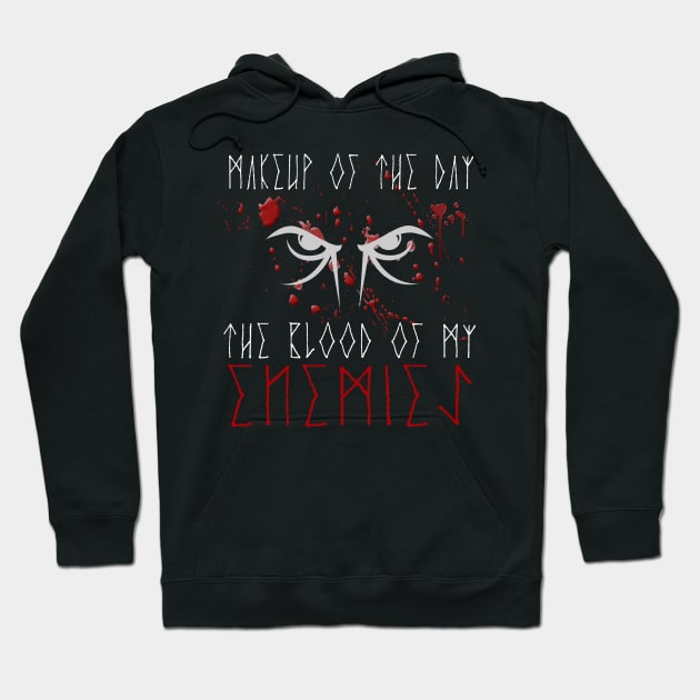 Makeup of the day: The blood of my enemies | White font Hoodie by Time Nomads